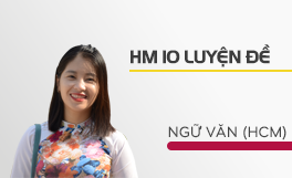 HM10 Luyện đề Ngữ văn TP HCM - Cô Văn Trịnh Quỳnh An
