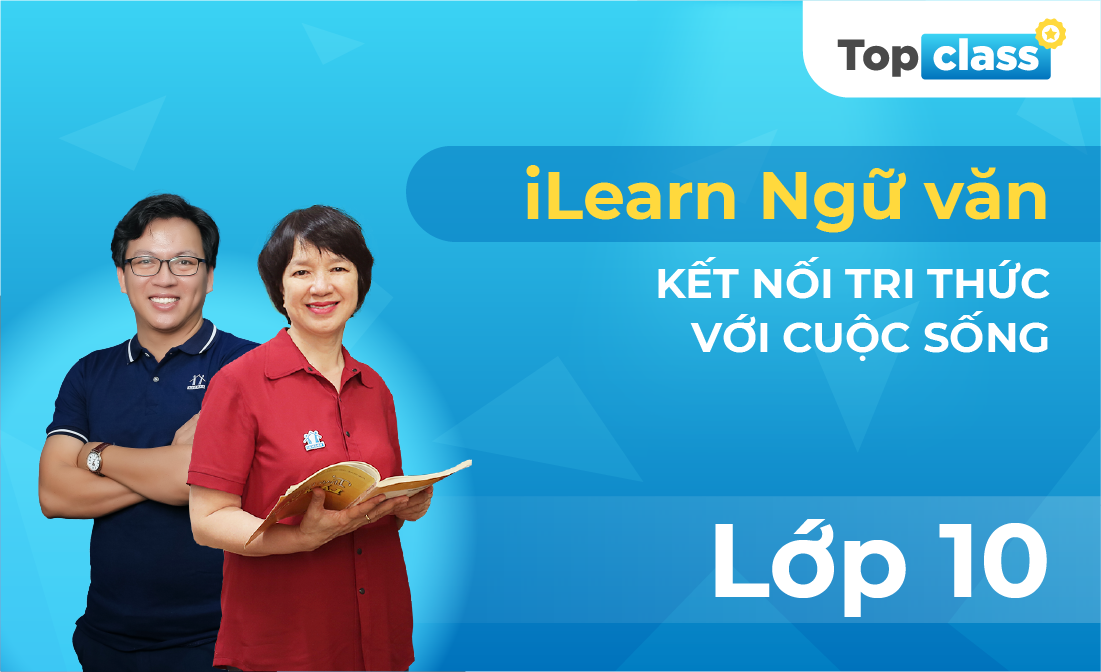 TopClass iLearn Ngữ văn 10 - Bộ Kết nối tri thức với cuộc sống