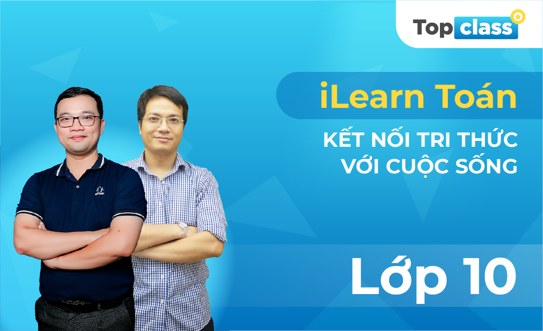 TopClass iLearn Toán 10 - Bộ Kết nối tri thức với cuộc sống