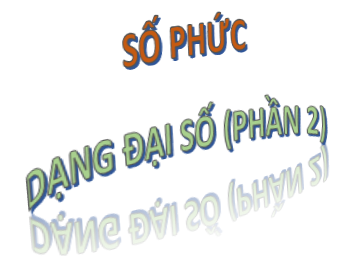 Bài 5. Dạng đại số của số phức (phần 2)