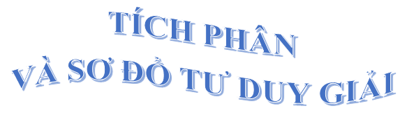 Bài 2. Tích phân và sơ đồ tư duy giải bài toán tích phân tổng quát