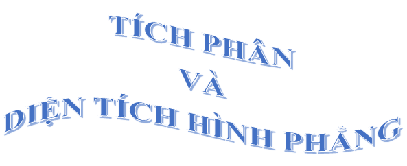 Bài 6: Ứng dụng tích phân trong tính diện tích hình phẳng, thể tích khối tròn xoay.  