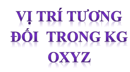 Bài 6. Các bài toán về vị trí tương đối (Phần 2)