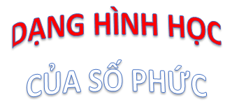 Bài 3. Dạng hình học của số phức