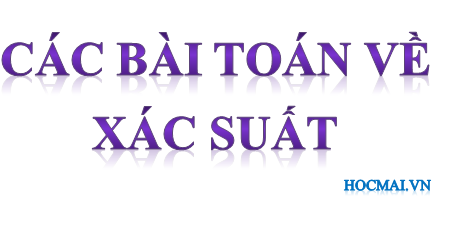 Bài 05. Các bài toán xác suất (Phần 01)