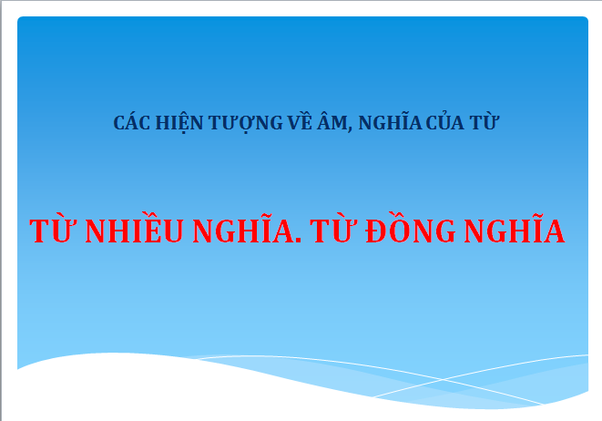 Bài 03: Từ nhiều nghĩa. Từ đồng âm (Phần 2)