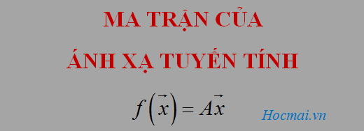 Bài 03. Ma trận của ánh xạ tuyến tính