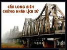 Cầu Long Biên, chứng nhân lịch sử (phần một)