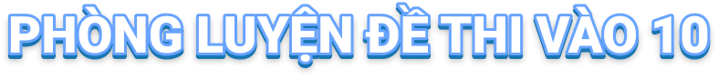 Phòng luyện đề thi vào 10
