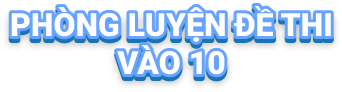 Phòng luyện đề thi vào 10