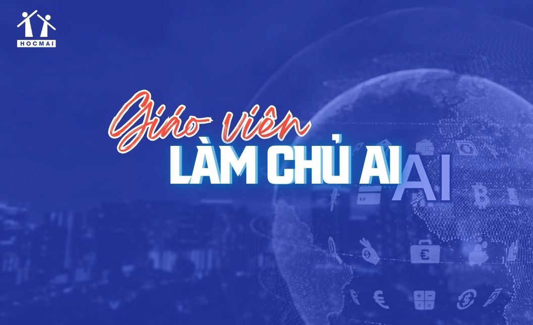 Giáo viên làm chủ AI