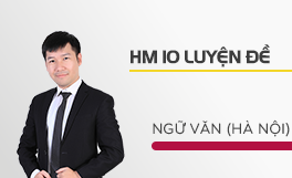HM10 Luyện đề Ngữ văn (Hà Nội) - Thầy Nguyễn Phi Hùng