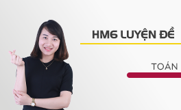 HM6 Luyện đề môn Toán - Cô Nguyễn Thị Mai Quỳnh