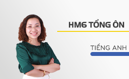 HM6 Tổng ôn Tiếng Anh - Cô Nguyễn Thị Mai Hương