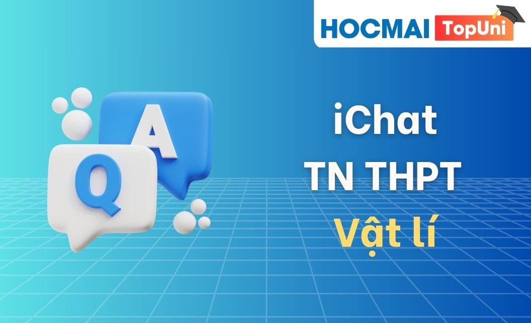 iChat TN THPT - Môn Vật lí