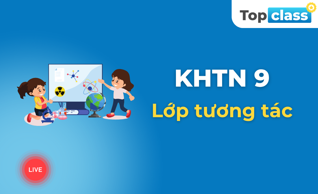 Khoa học tự nhiên 9 - Lớp tương tác