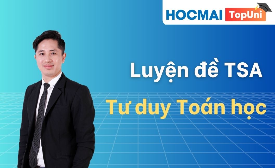 Luyện đề TSA - Môn Toán - Thầy Tùng