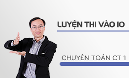 Luyện thi vào 10 Chuyên Toán CT1 