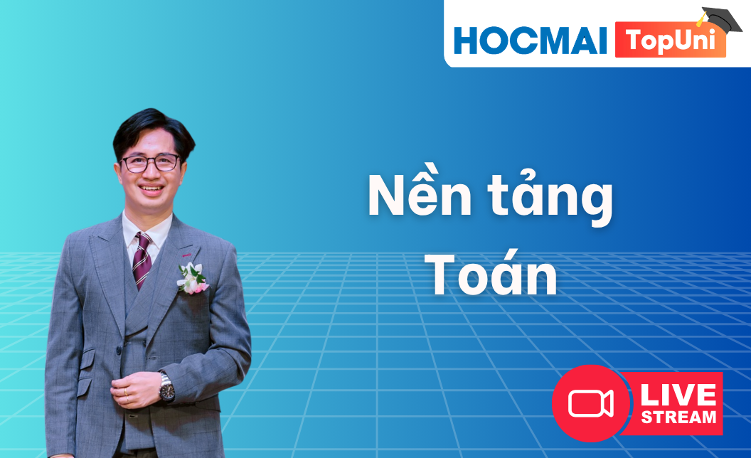 Nền tảng 12 - Môn Toán - Thầy Tùng