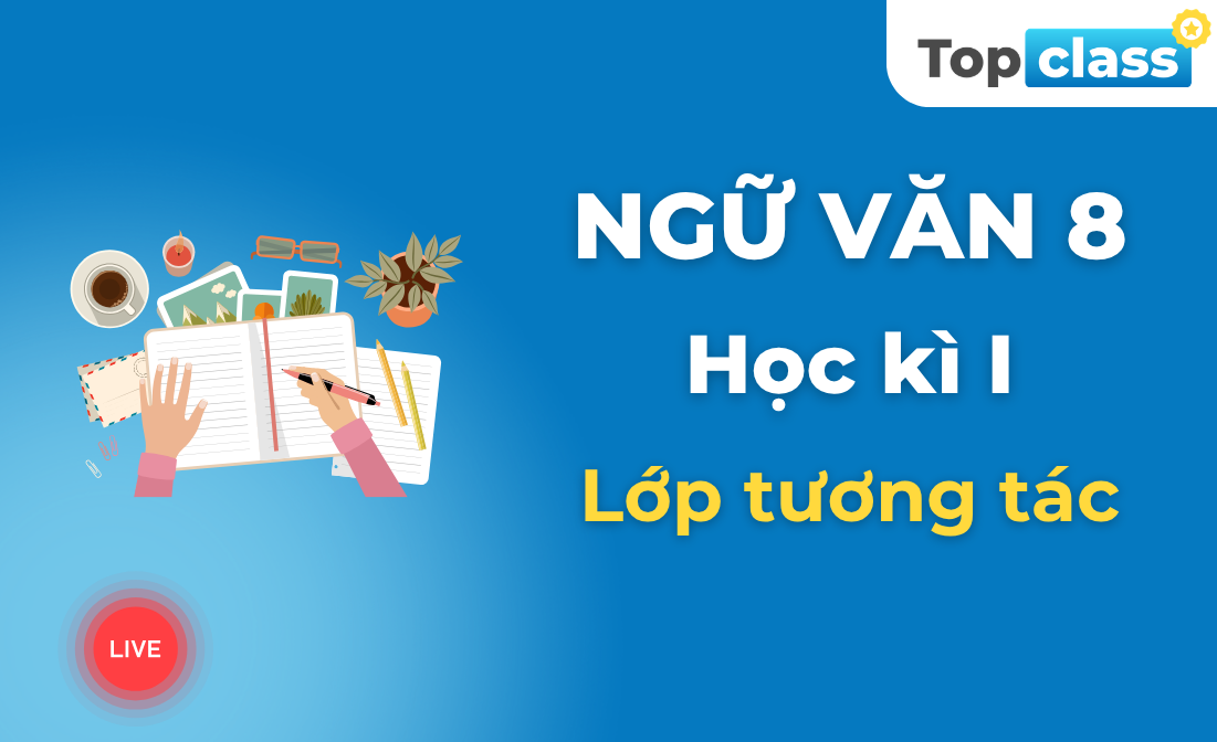 Ngữ Văn 8 - Lớp tương tác - Học kì 1