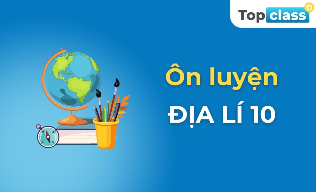 Ôn luyện Địa lí 10