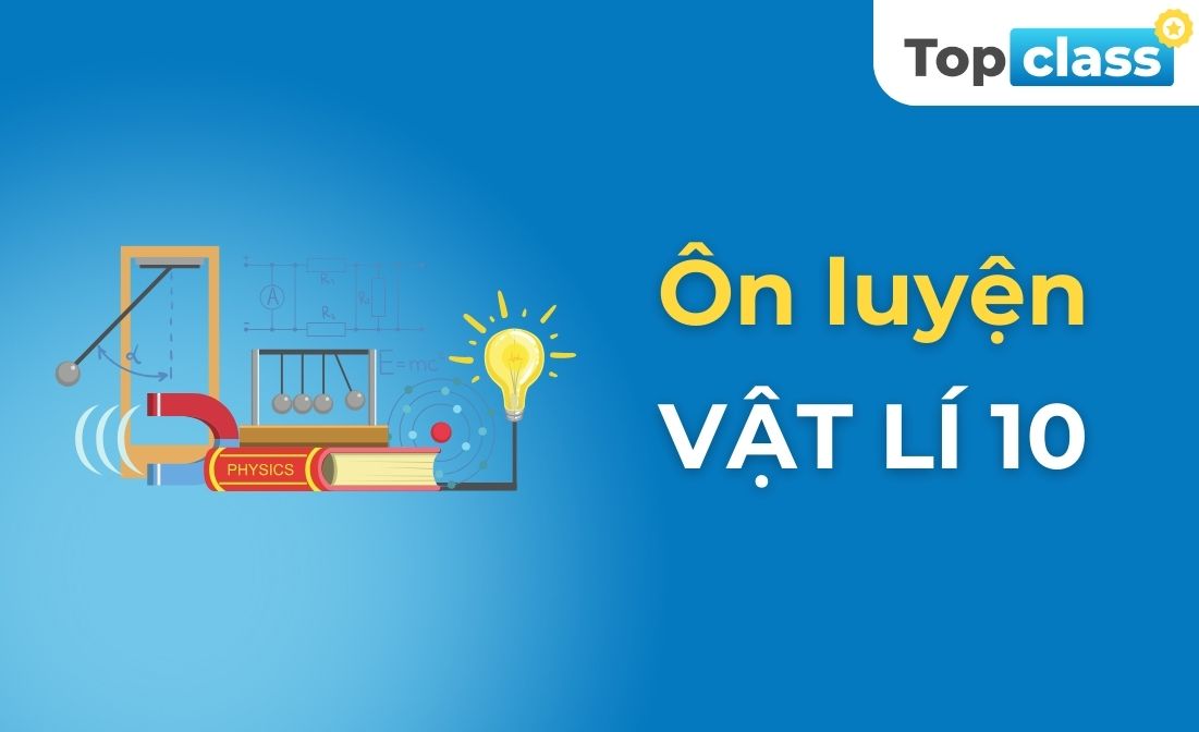 Ôn luyện Vật lí 10