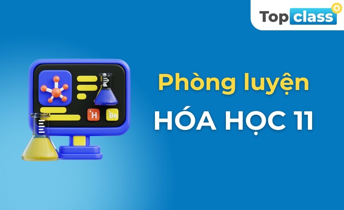 Phòng luyện Hóa học 11