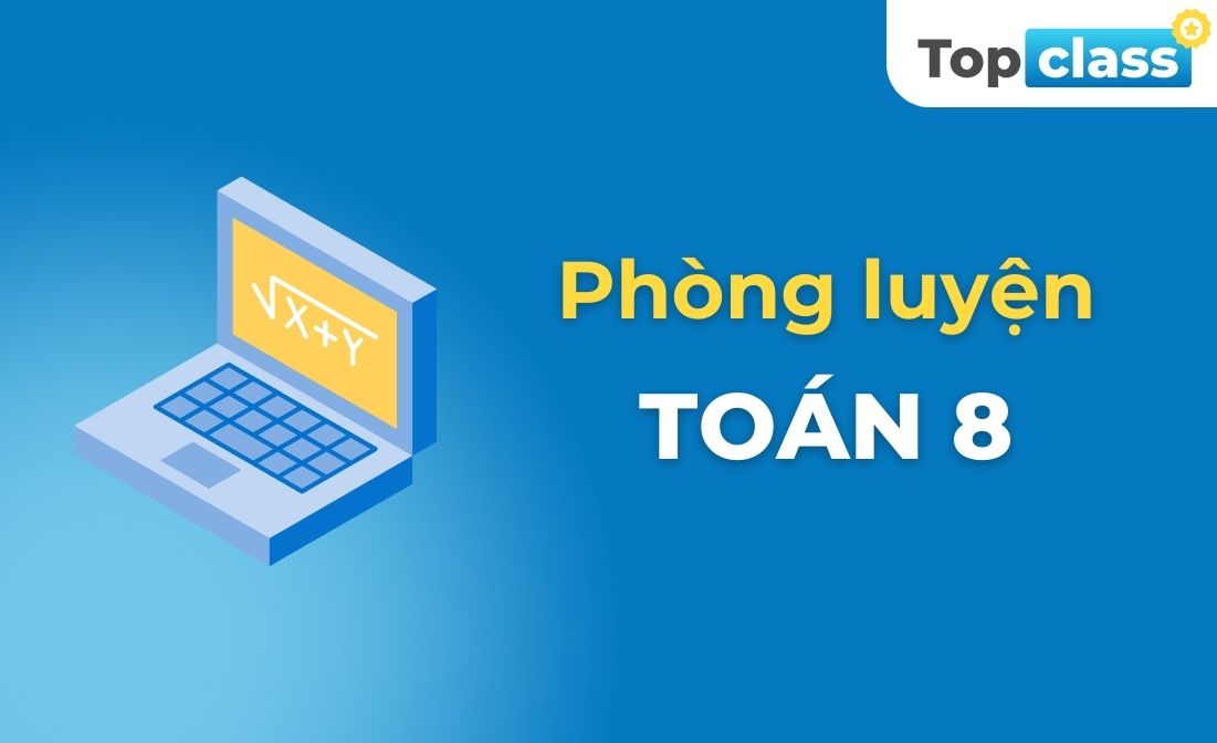 Phòng luyện Toán 8