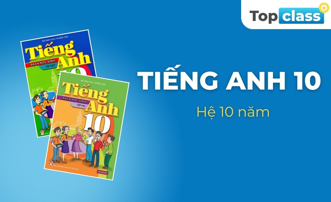 Tiếng Anh 10 - Hệ 10 năm - Thầy Nguyên