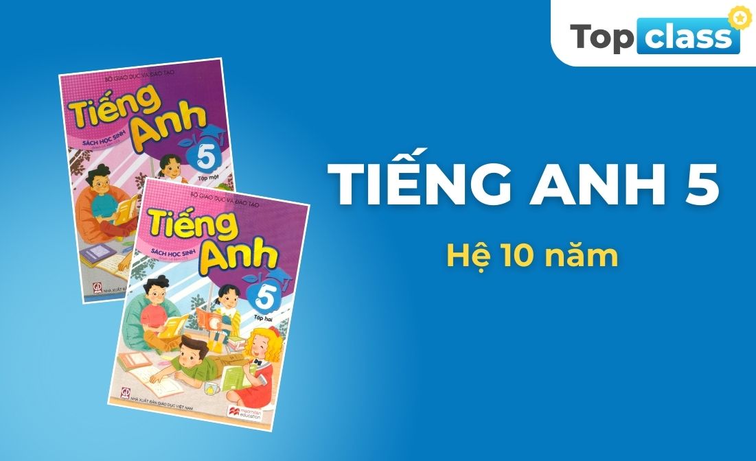 Tiếng Anh 5 - Hệ 10 năm