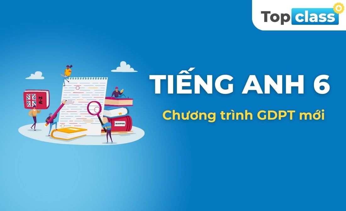 Tiếng Anh 6 - Chương trình mới