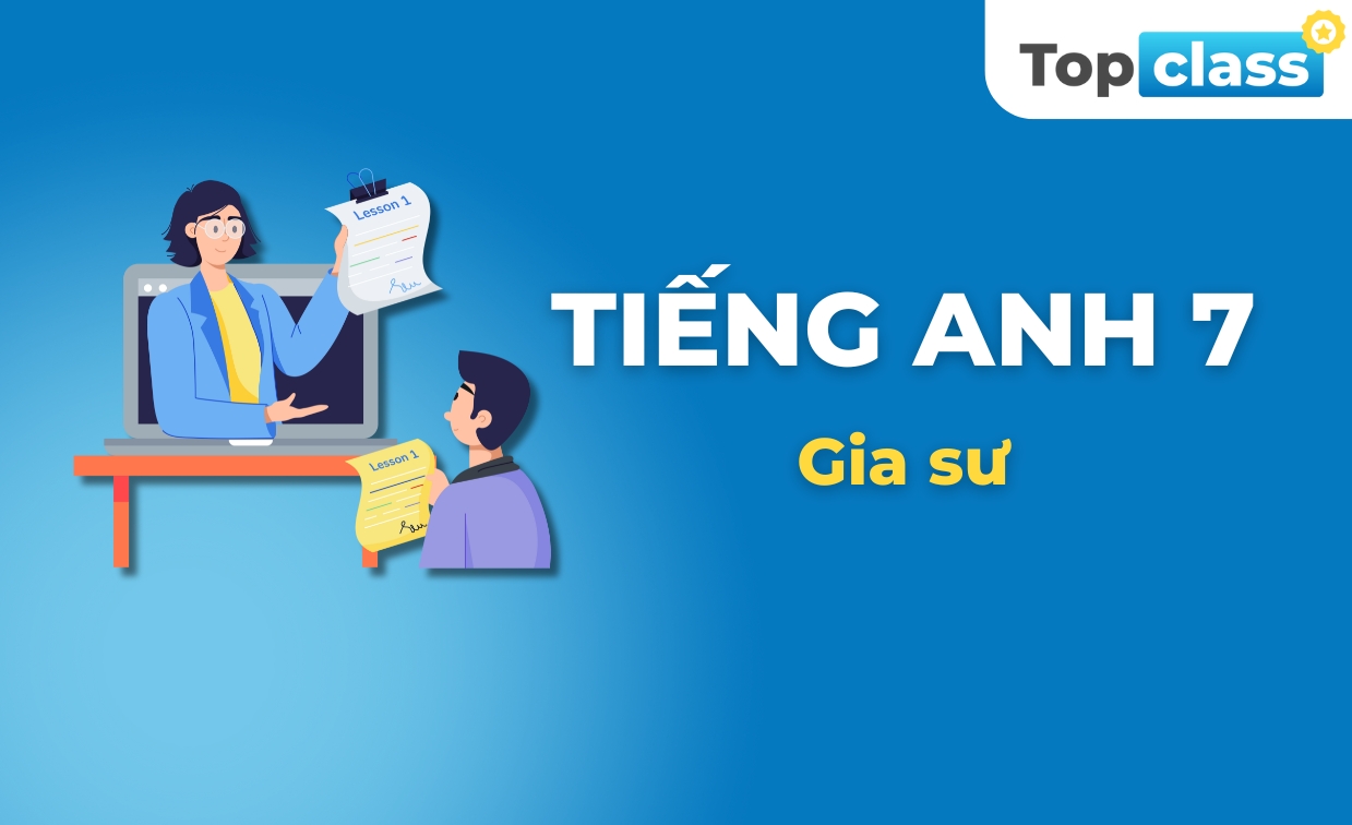 Tiếng Anh 7 - Gia sư