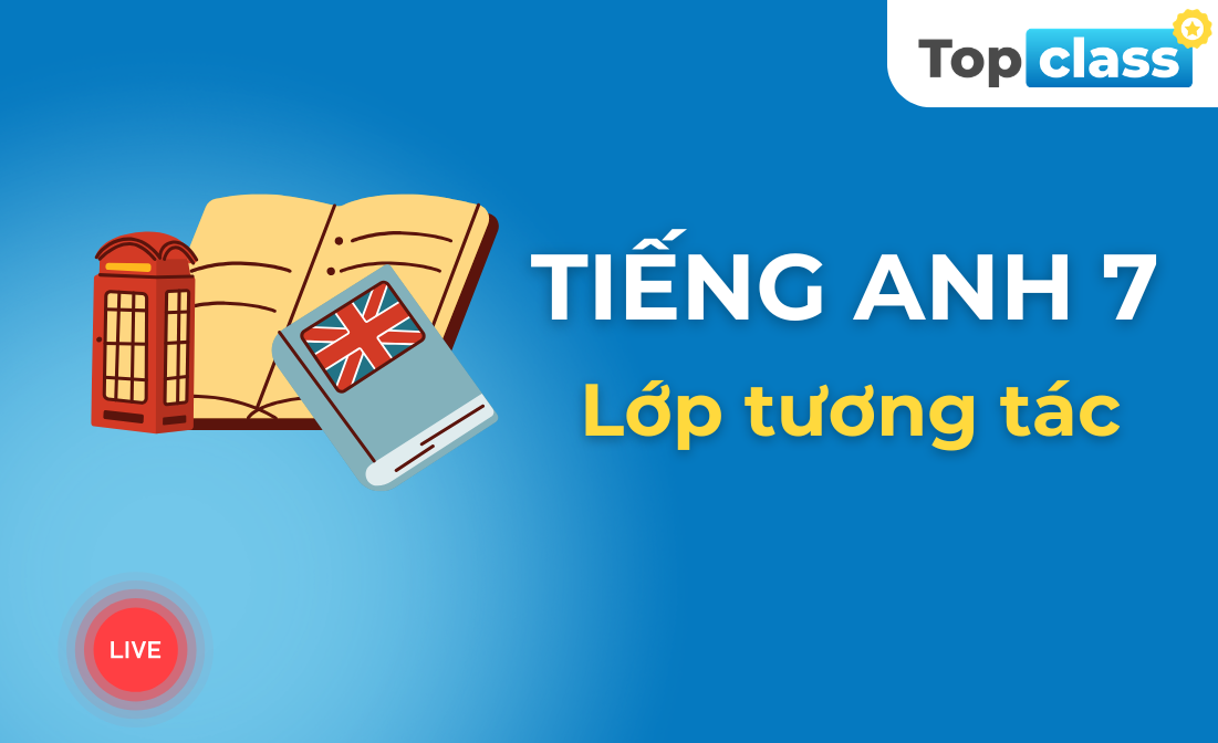 Tiếng Anh 7 - Lớp tương tác