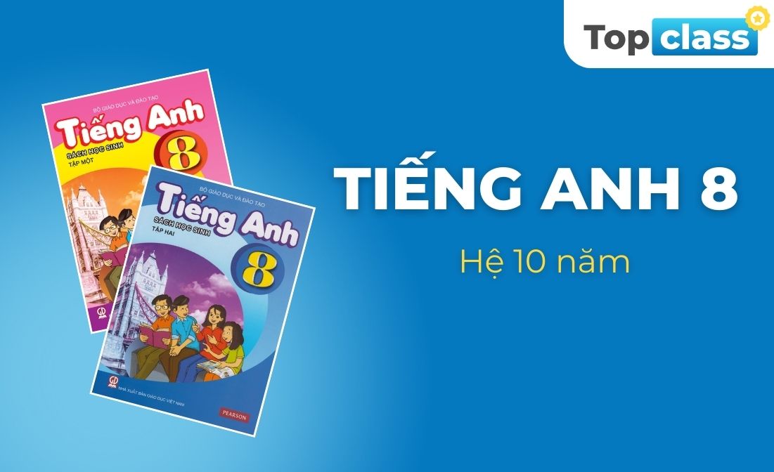 Tiếng Anh 8 - Hệ 10 năm - Cô Hà, cô Thư