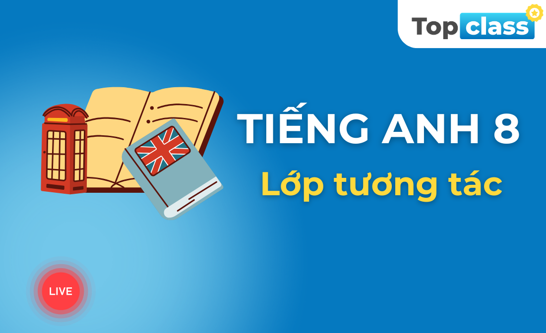Tiếng Anh  8 - Lớp tương tác
