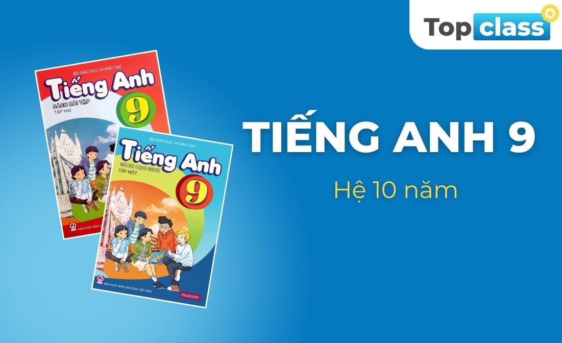 Tiếng Anh 9 - Hệ 10 năm - Cô Yến