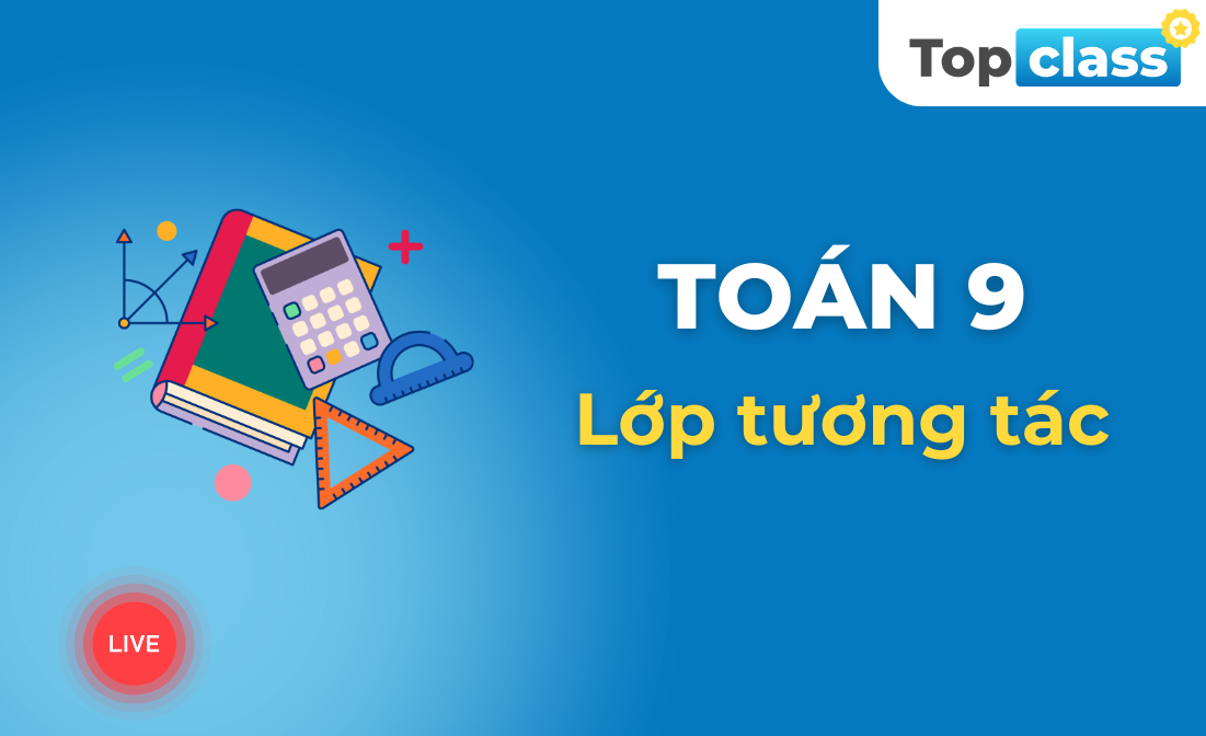 Toán 9 - Lớp tương tác