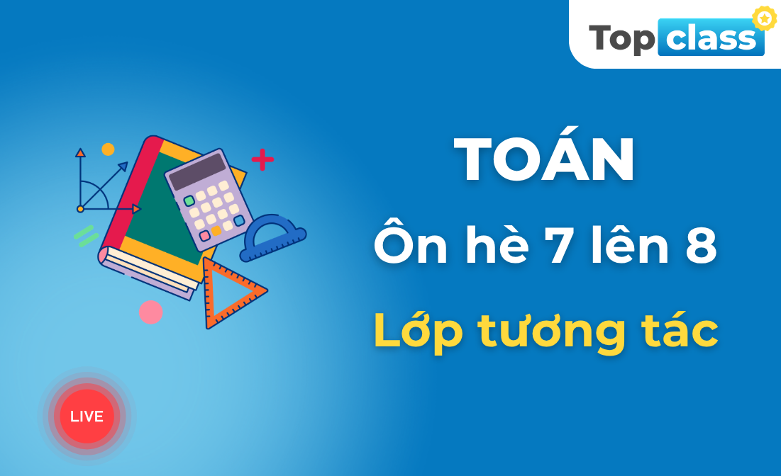 Toán 8 - Lớp tương tác - Chương trình hè
