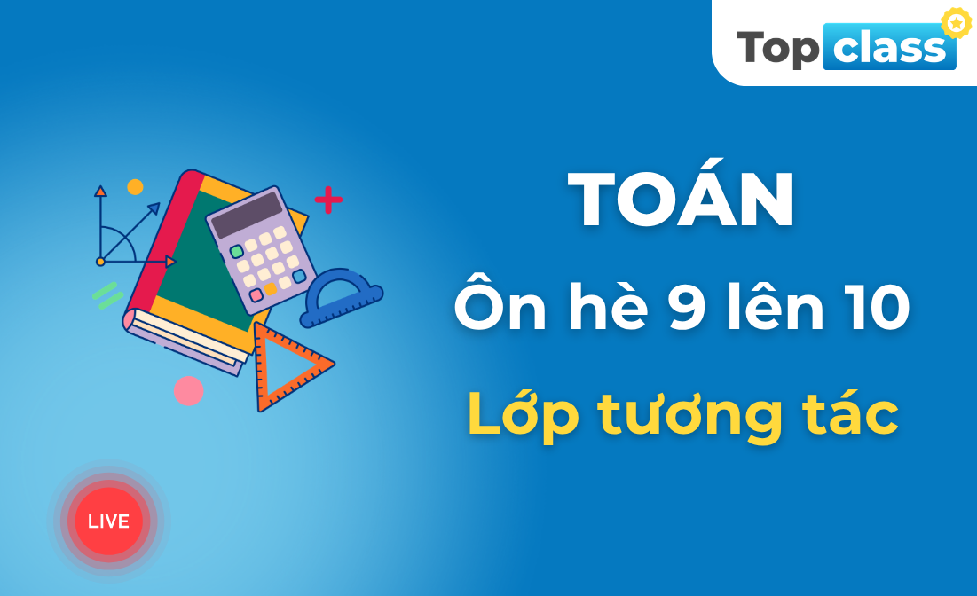 Toán 10 - Lớp tương tác - Chương trình hè