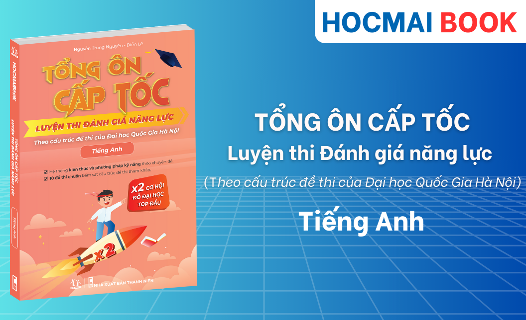 Tổng ôn cấp tốc luyện thi Đánh giá năng lực theo cấu trúc đề thi của Đại học Quốc Gia Hà Nội - Tiếng Anh