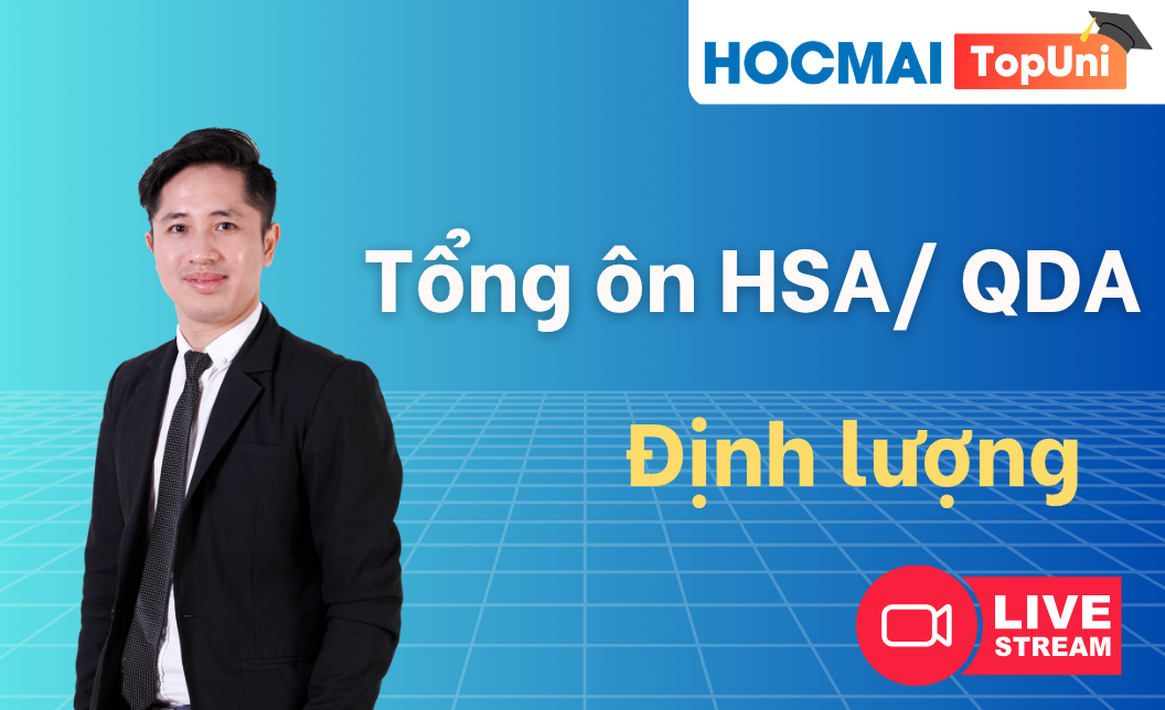 Tổng ôn HSA/ QDA - Phần Định lượng - Thầy Tùng