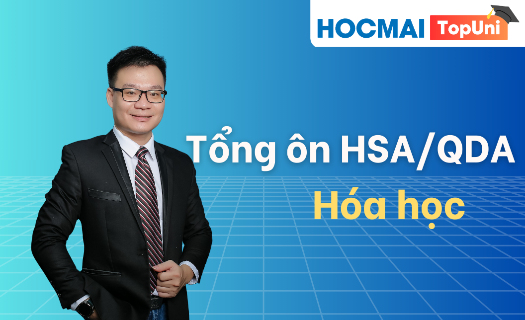 Tổng ôn HSA/QDA - Môn Hóa học