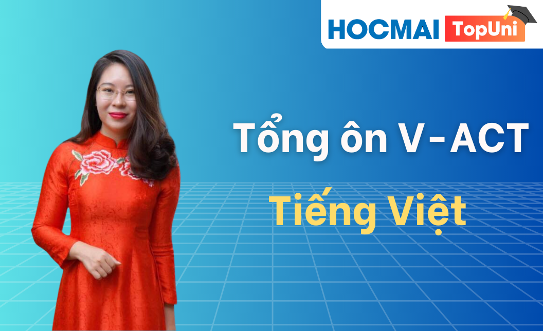 Tổng ôn V-ACT - Môn Tiếng Việt