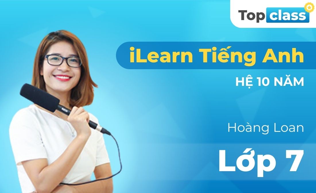 Topclass iLearn Tiếng Anh 7 (hệ 10 năm)
