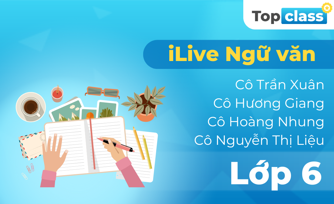 Topclass iLive Ngữ văn 6