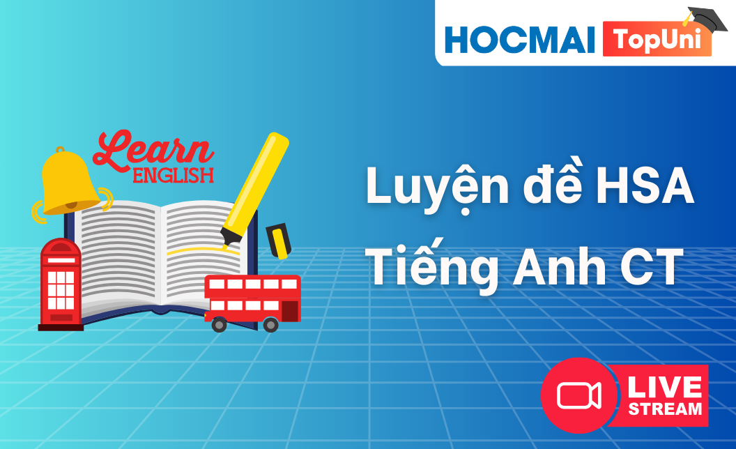 TopUni Luyện đề iLive HSA - Tiếng Anh CT1