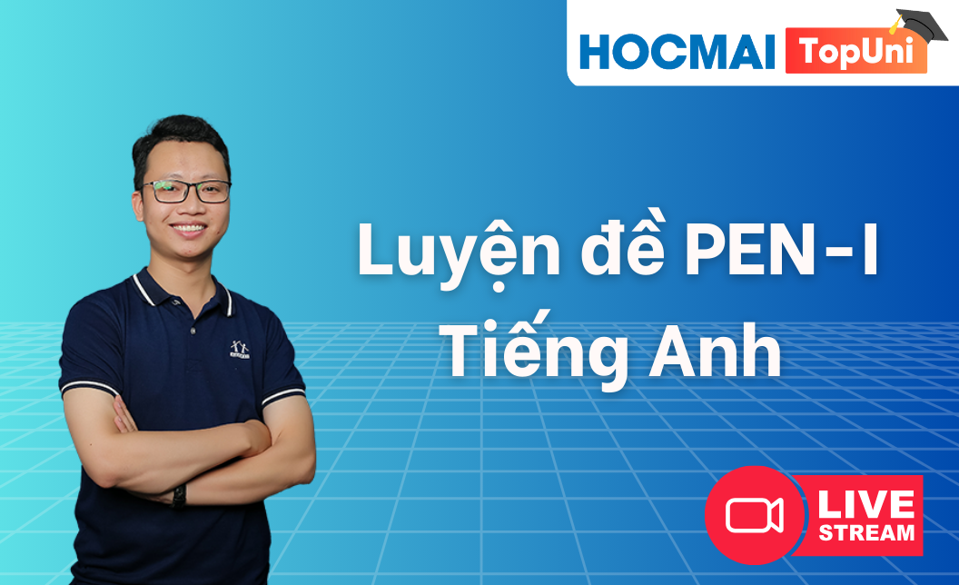 TopUni Luyện đề iLive PEN-I Tiếng Anh 2