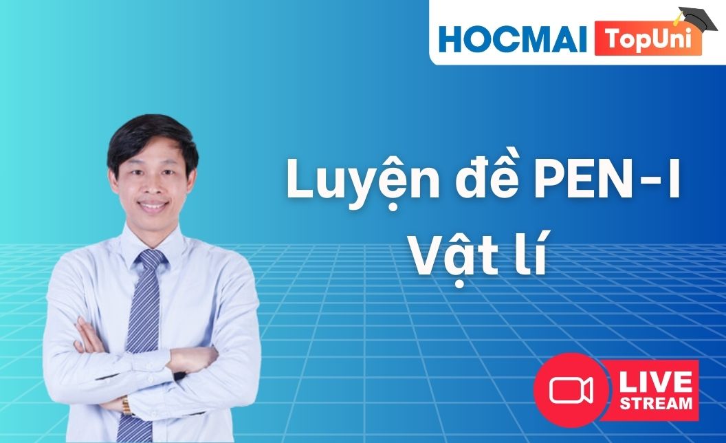 TopUni Luyện đề iLive PEN-I Vật lí