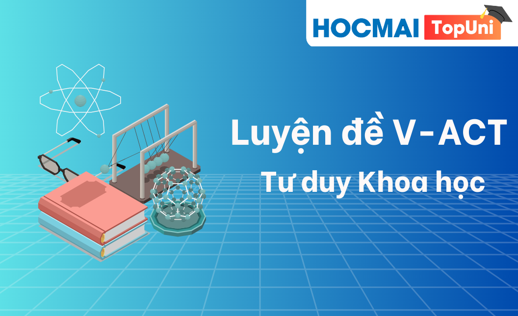 TopUni Luyện đề iLive V-ACT Tư duy khoa học - KG1