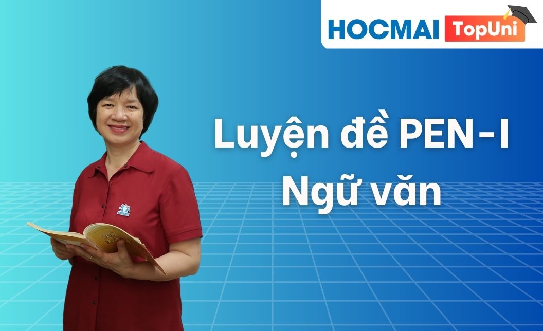 TopUni Luyện đề PEN-I Ngữ văn